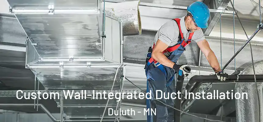 Custom Wall-Integrated Duct Installation Duluth - MN