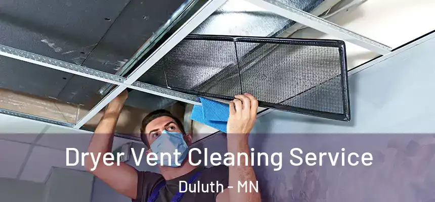 Dryer Vent Cleaning Service Duluth - MN