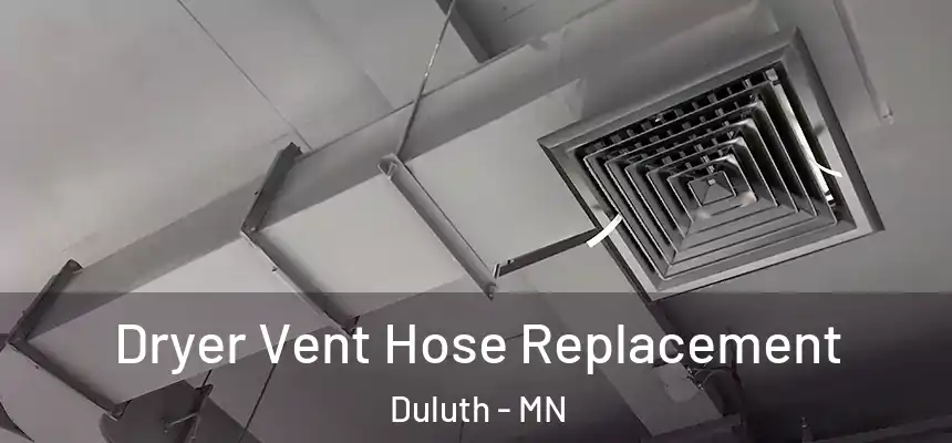 Dryer Vent Hose Replacement Duluth - MN