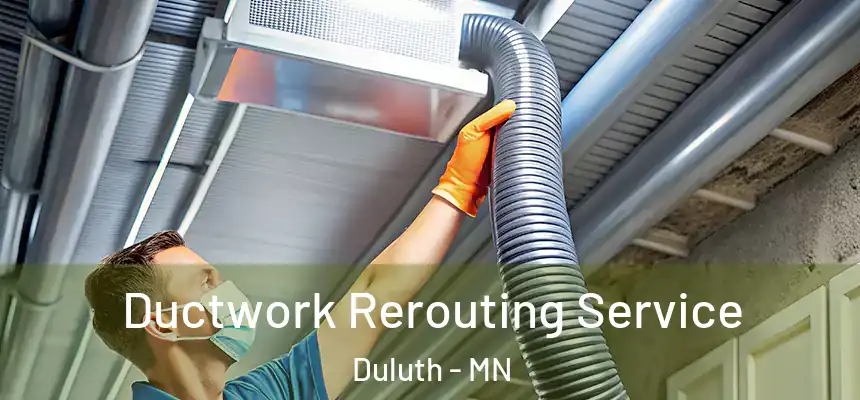 Ductwork Rerouting Service Duluth - MN