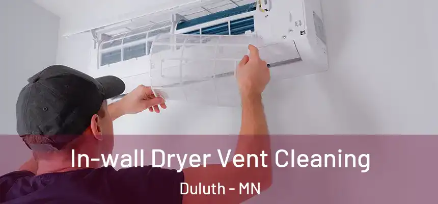 In-wall Dryer Vent Cleaning Duluth - MN