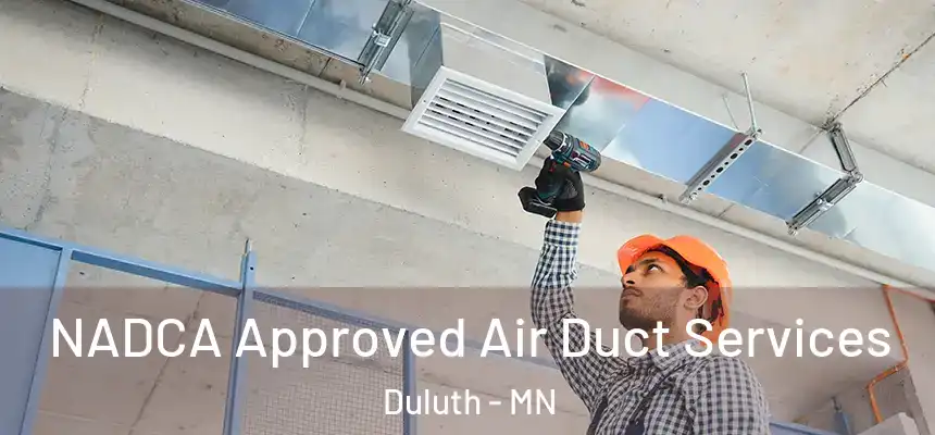 NADCA Approved Air Duct Services Duluth - MN