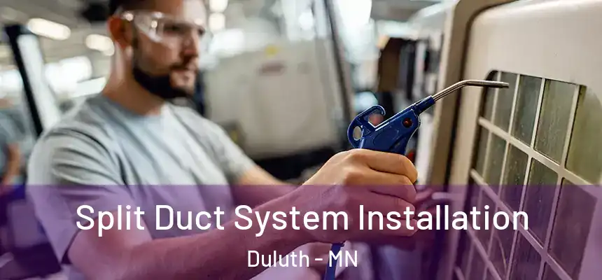 Split Duct System Installation Duluth - MN