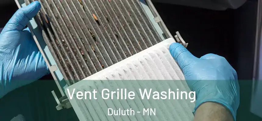 Vent Grille Washing Duluth - MN