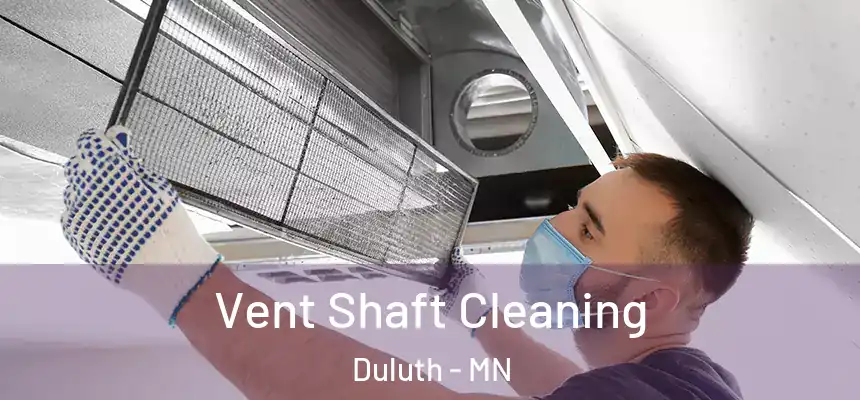 Vent Shaft Cleaning Duluth - MN